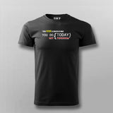 YOUR FUTURE IS CREATED BY WHAT YOU DO TODAY NOT TOMORROW T-shirt For Men Online India