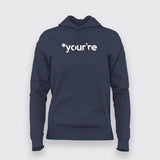 YOUR'RE Funny Geeky Hoodie For Women