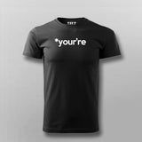 YOUR'RE Funny Geeky T-shirt For Men