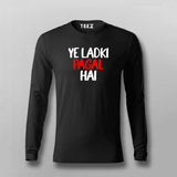 Ye Ladki Pagal Hai Funny Full sleeve T-shirt For Men Online India