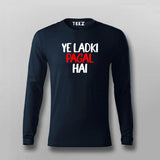 Ye Ladki Pagal Hai Funny T-shirt For Men
