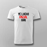 Ye Ladki Pagal Hai Funny T-shirt For Men