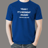 Yeah It's Monday Again Said No One Ever T-Shirt For Men Online India