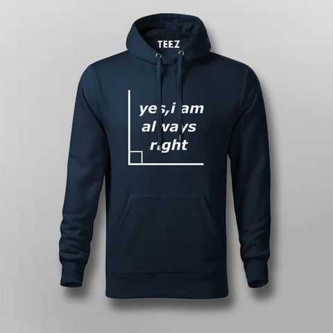 Yes I'm Always Right Funny Science Hoodies For Men Online India 