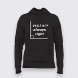 Yes I'm Always Right Funny Science Hoodies For Women Online India 