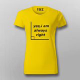 Yes I'm Always Right Funny Science T-Shirt For Women