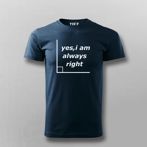 Yes I'm Always Right Funny Science T-shirt For Men Online India