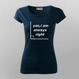 Yes I'm Always Right Funny Science T-Shirt For Women