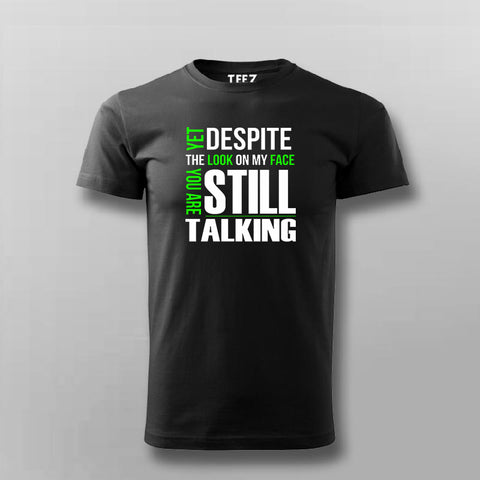 Yet Despite The Look On My Face Funny T-Shirt For Men Online India