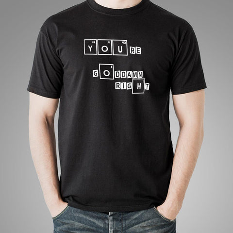You Are Goddamn Right Walter White Breaking Bad T-Shirt For Men Online
