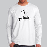 Happy Or Sad You Decide Full Sleeve T-Shirt For Men Online India