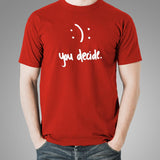 Happy Or Sad You Decide T-Shirt For Men