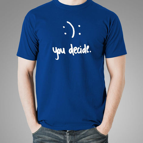 Happy Or Sad You Decide T-Shirt For Men Online India