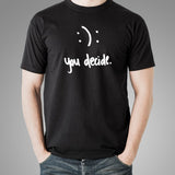 Happy Or Sad You Decide T-Shirt For Men Online