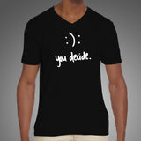 Happy Or Sad You Decide V Neck T-Shirt For Men Online India