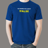 You Know I'm Always !False Funny Programmer T-Shirt For Men