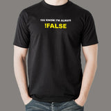 You Know I'm Always !False Funny Programmer T-Shirt For Men Online India