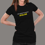You Know I'm Always !False Funny Programmer T-Shirt For Women Online India