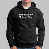 You Make My Tensorflow Hoodies Online India