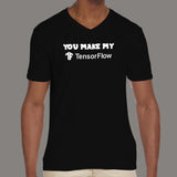 You Make My Tensorflow T-Shirt For Men