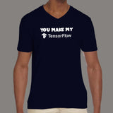 You Make My Tensorflow V Neck T-Shirt For Men Online India