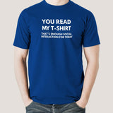 You Read My T-shirt That's Enough Social Interaction for Today Men's T-shirt