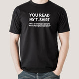 You Read My T-shirt That's Enough Social Interaction for Today Men's T-shirt