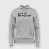 You're Cute Can I Keep You T-Shirt For Women