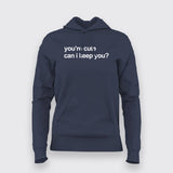 You're Cute Can I Keep You Hoodies For Women
