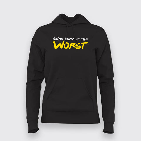 You're Kind Of The Worst Funny Insult Hoodies For Women Online India