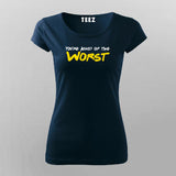 You're Kind Of The Worst Funny Insult T-Shirt For Women Online India