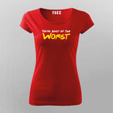 You're Kind Of The Worst Funny Insult T-Shirt For Women India