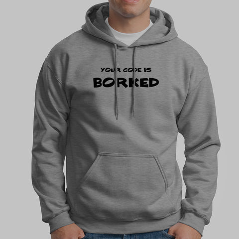 Your Code Is Borked Hoodies For Men Online India