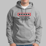 Your Password Was Too Short So I Changed It Hoodies For Men India