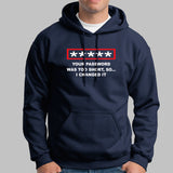 Your Password Was Too Short So I Changed It Hoodies Online India