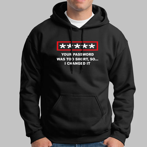 Your Password Was Too Short So I Changed It Hoodies For Men Online India