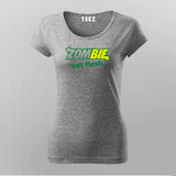Zombie Eat Flesh Funny T-Shirt For Women Online India 