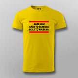 Agar Hum Kare To Karekya Bole To Bolekya T-shirt For Men