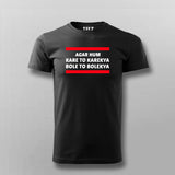 Agar Hum Kare To Karekya Bole To Bolekya T-shirt For Men