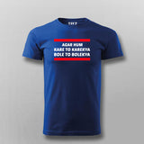 Agar Hum Kare To Karekya Bole To Bolekya T-shirt For Men India