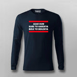 Agar Hum Kare To Karekya Bole To Bolekya  Full Sleeve T-shirt For Men India