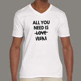 All You Need is Vodka Men's attitude v neck T-shirt online
