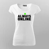 always online T-Shirt For Women