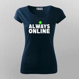 always online T-Shirt For Women