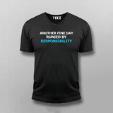 Another Fine Day Ruined By Responsibility V-neck T-shirt For Men Online India