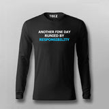 Another Fine Day Ruined By Responsibility Full Sleeve T-shirt For Men Online Teez