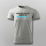 Buy this Another Fine Day Ruined by Responsibility T-shirt From Teez.