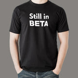 Still In Beta Men's T-Shirt