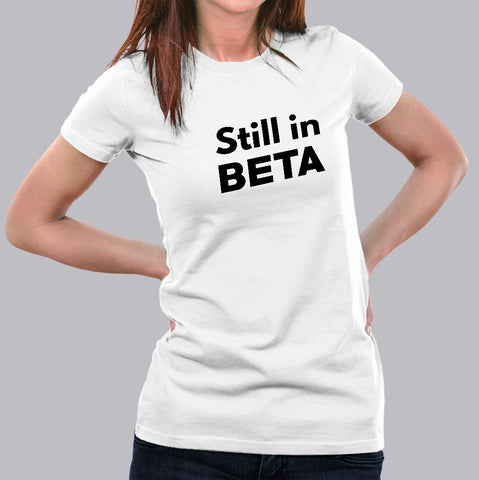 Still In Beta Women's T-Shirt