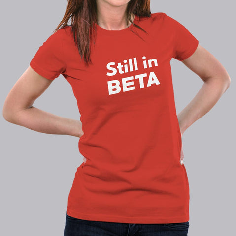 Still In Beta Women's T-Shirt Online India